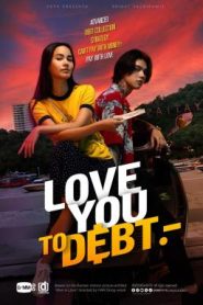 เธอฟอร์แคช Love You to Debt (2024)